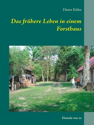 cover image of Das frühere Leben in einem Forsthaus